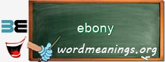 WordMeaning blackboard for ebony